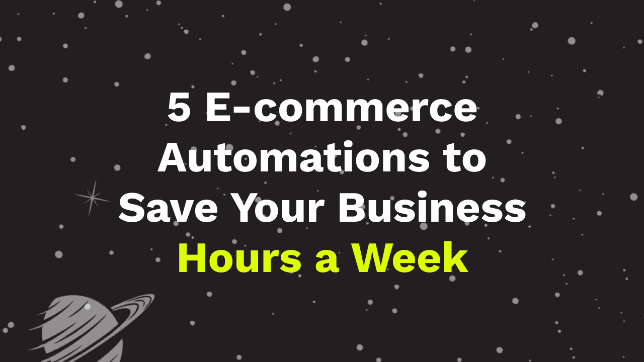 5 E-commerce Automations to Save Your Business Hours a Week 5 E-commerce Automations to Save Your Business Hours a Week